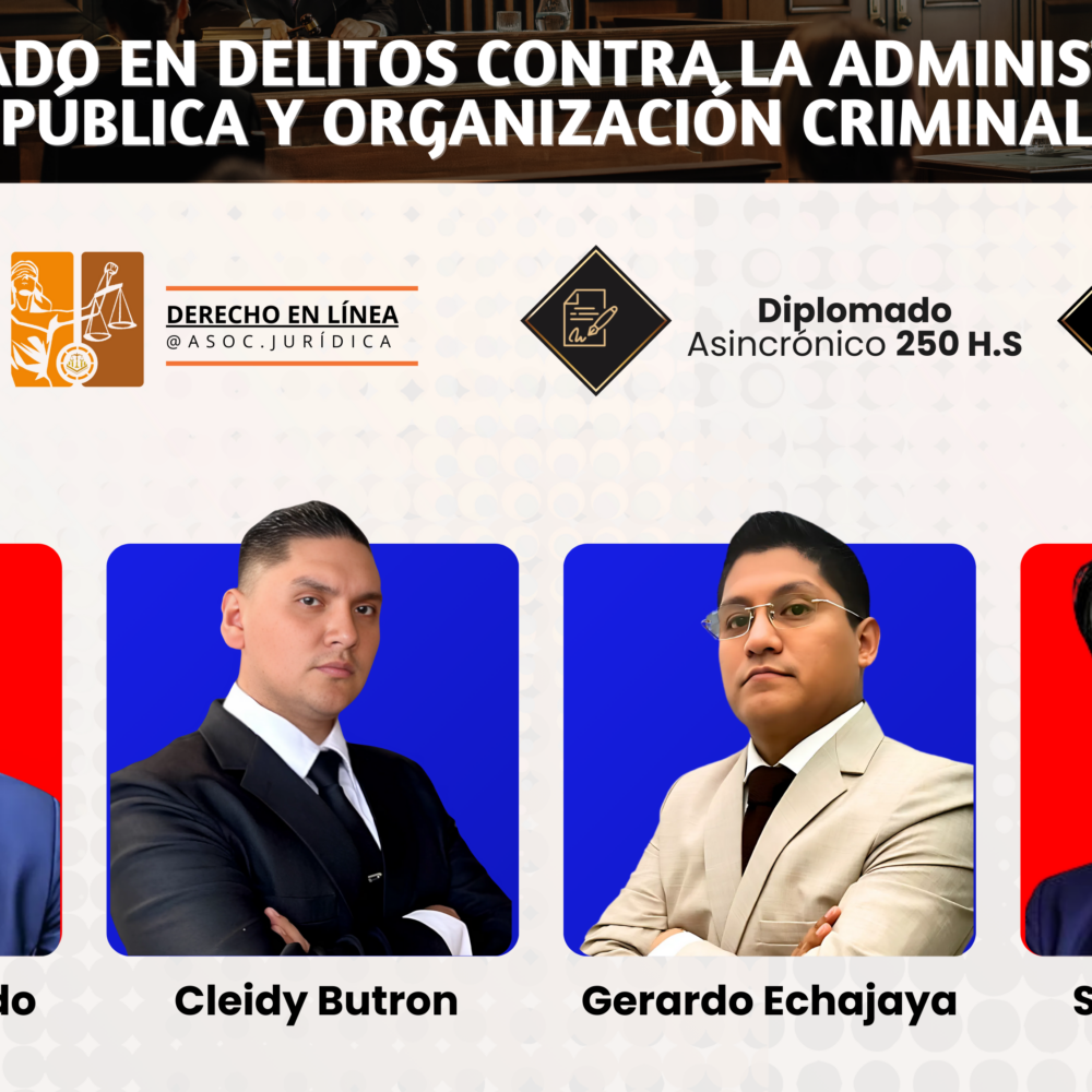 Diplomado en Delitos Contra la Administración Pública y Organización Criminal